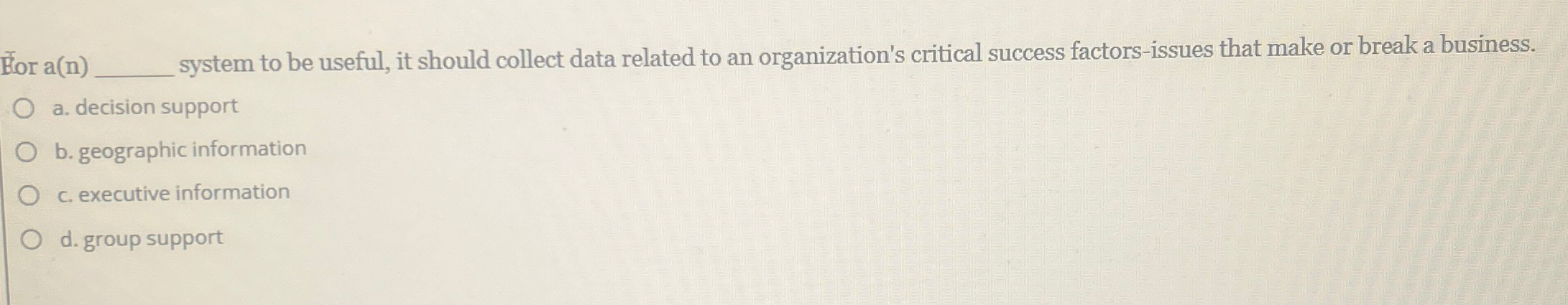  Bor a(n) system to be useful, it should collect data related