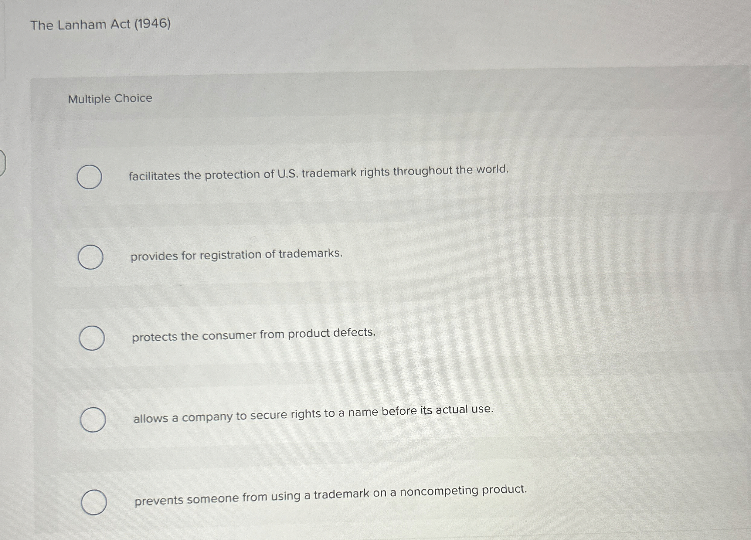  The Lanham Act (1946) Multiple Choice facilitates the protection of U.S.