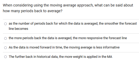  When considering using the moving average approach, what can be said