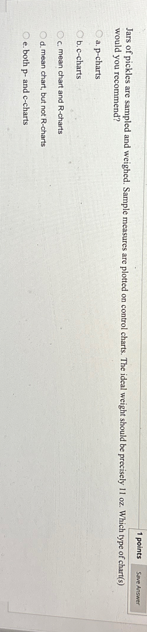  would you recommend? a. p-charts b. c-charts c. mean chart and