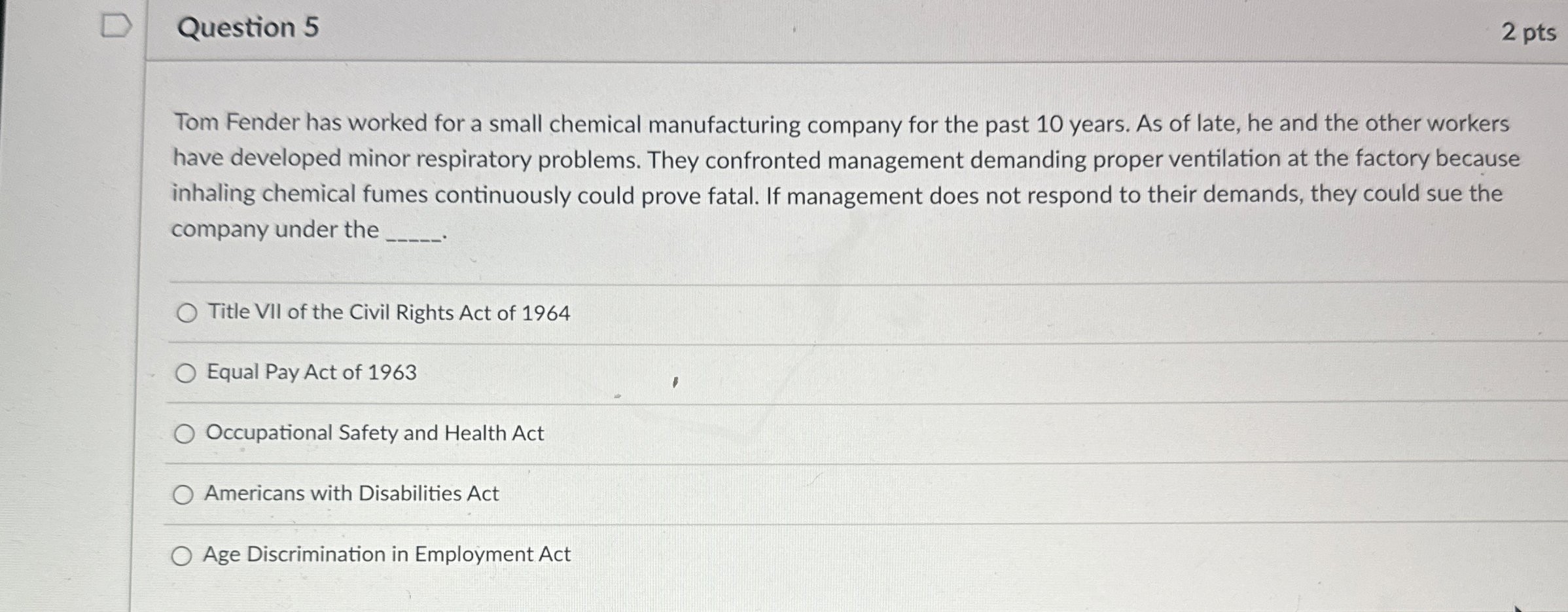  Question 5 2 pts Tom Fender has worked for a small