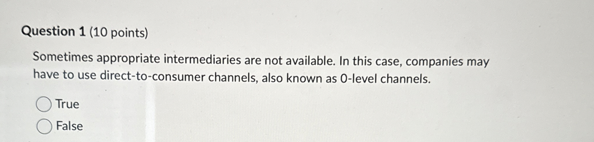  Question 1(10 points) Sometimes appropriate intermediaries are not available. In this