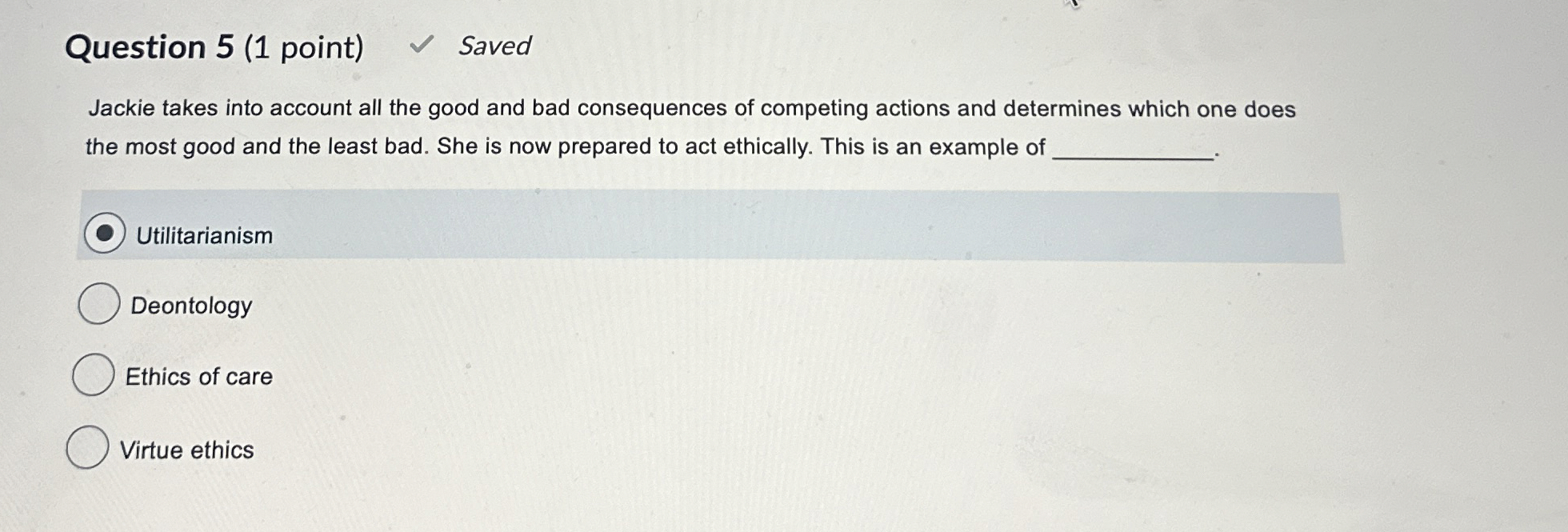  Question 5(1 point) Saved Jackie takes into account all the good
