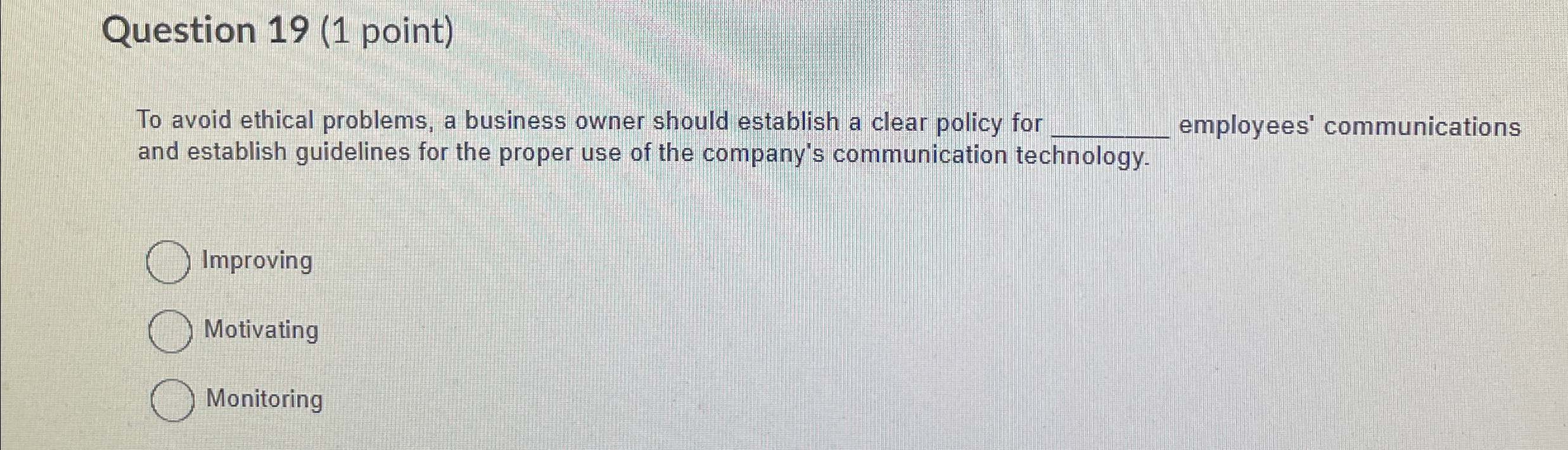  Question 19(1 point) To avoid ethical problems, a business owner should