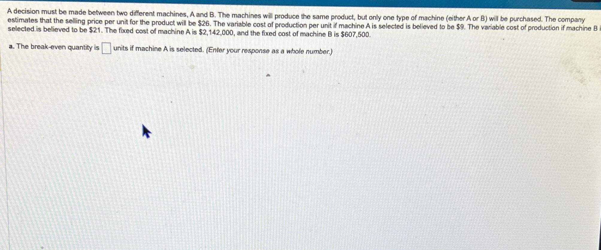  A decision must be made between two different machines, A and