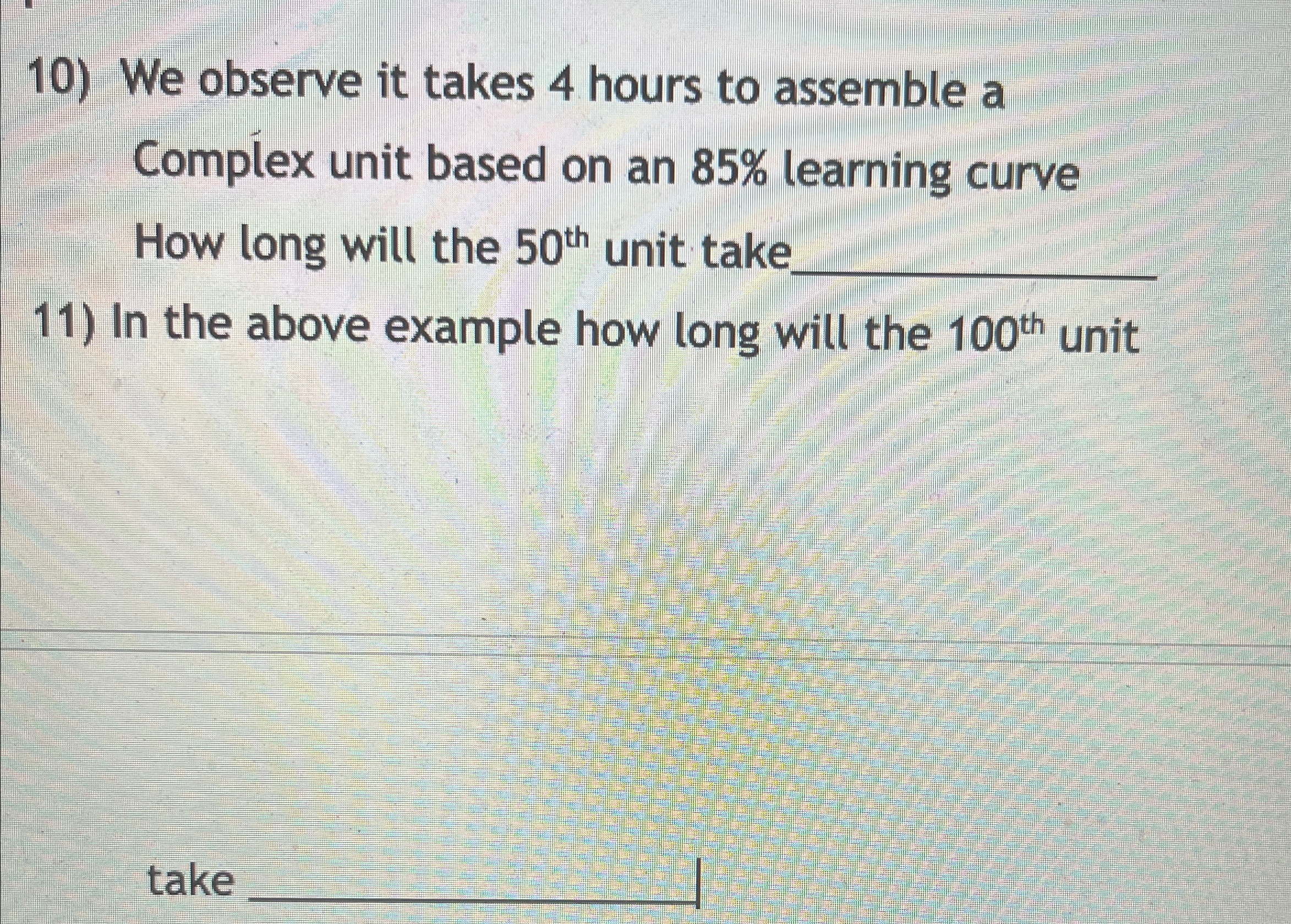  We observe it takes 4 hours to assemble a Complex unit