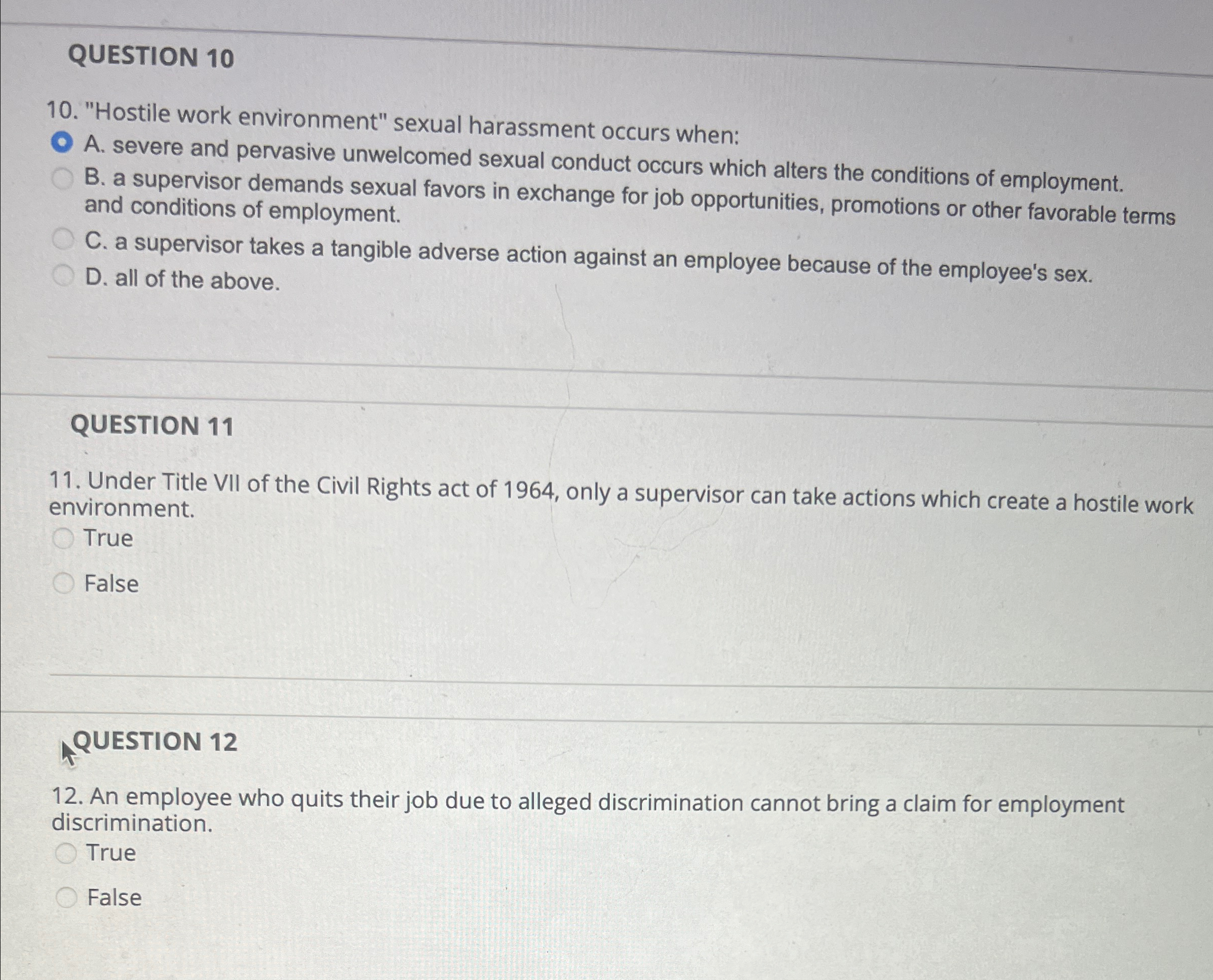  QUESTION 10 10. "Hostile work environment" sexual harassment occurs when: A.