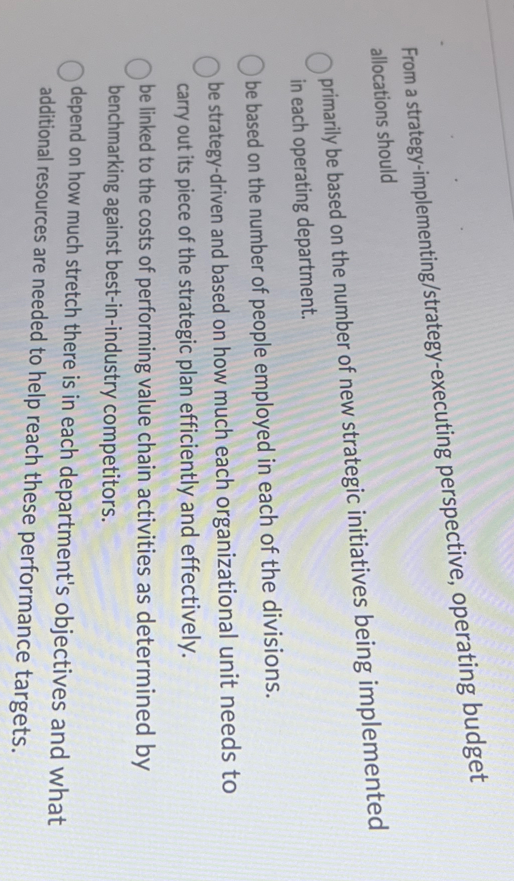 From a strategy-implementing/strategy-executing perspective, operating budget allocations should primarily be based