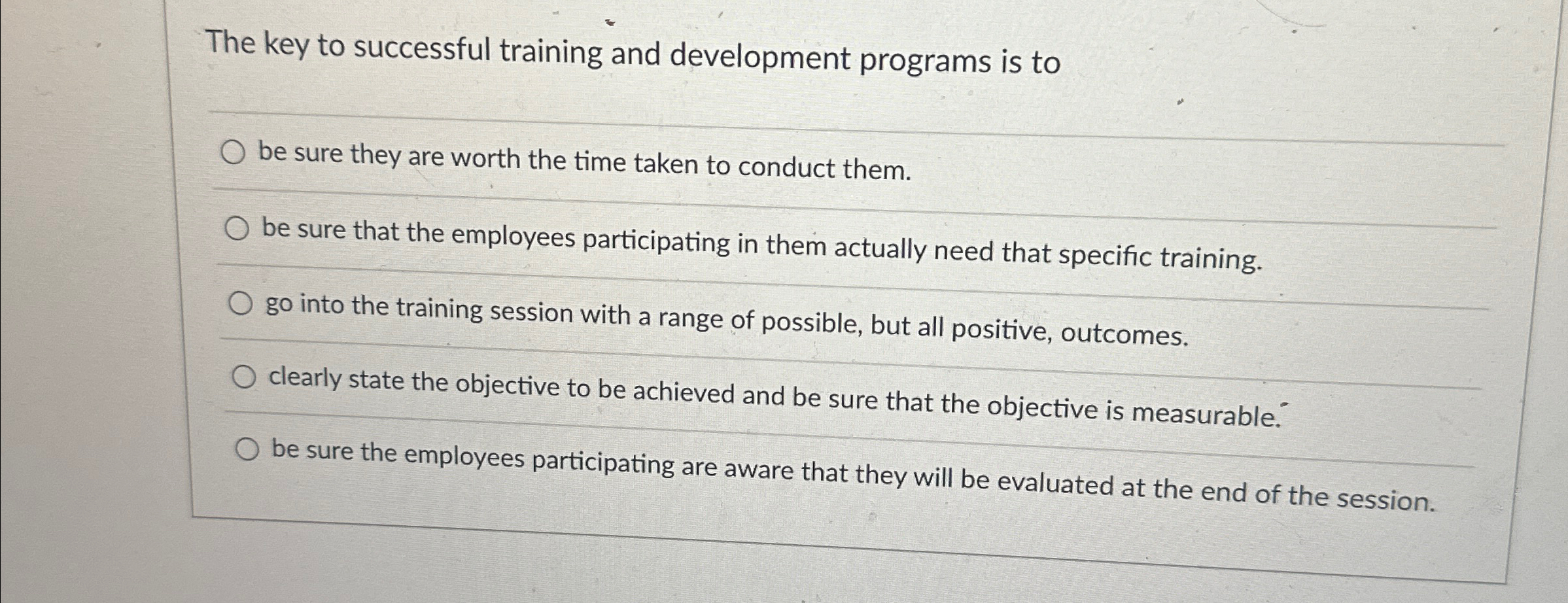  The key to successful training and development programs is to be