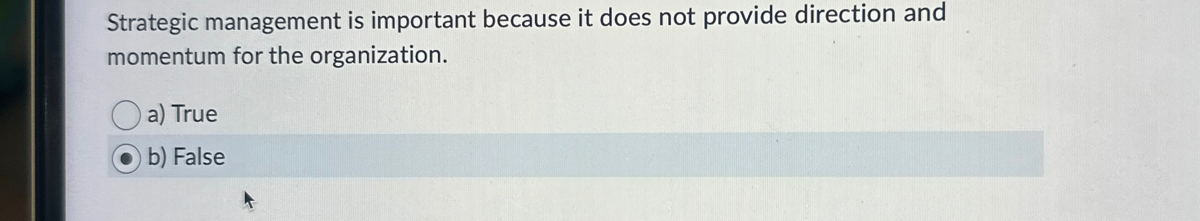  Strategic management is important because it does not provide direction and