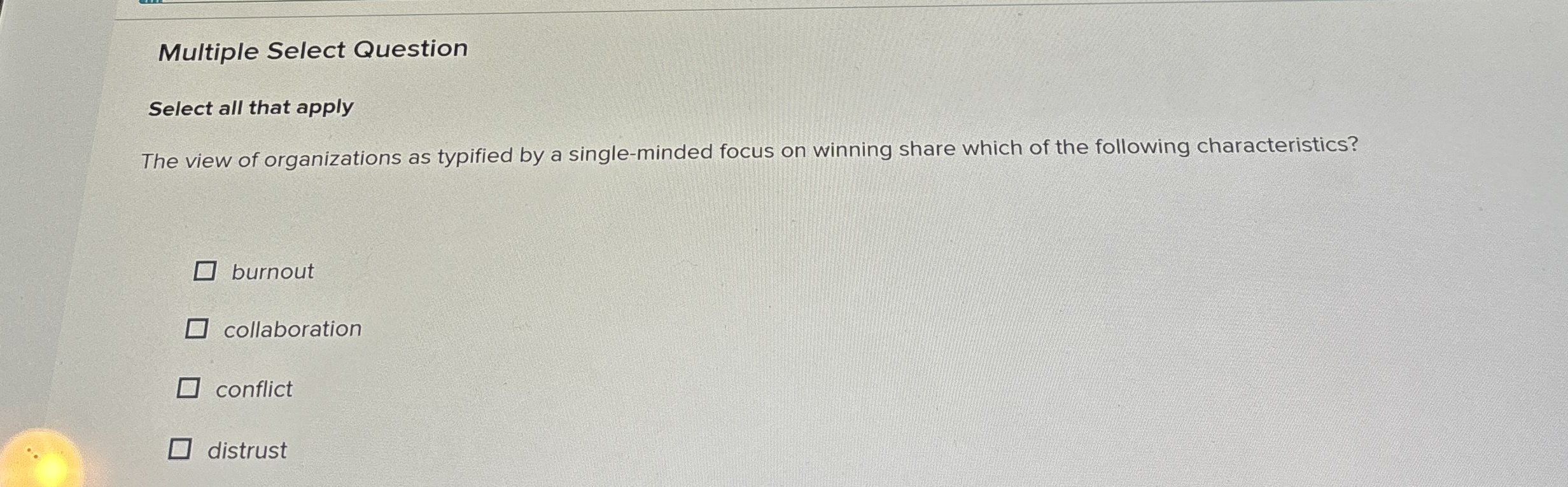  Multiple Select Question Select all that apply The view of organizations