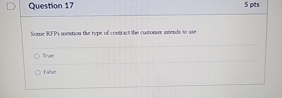  Question 17 5 pts Some RFPs mention the type of contract