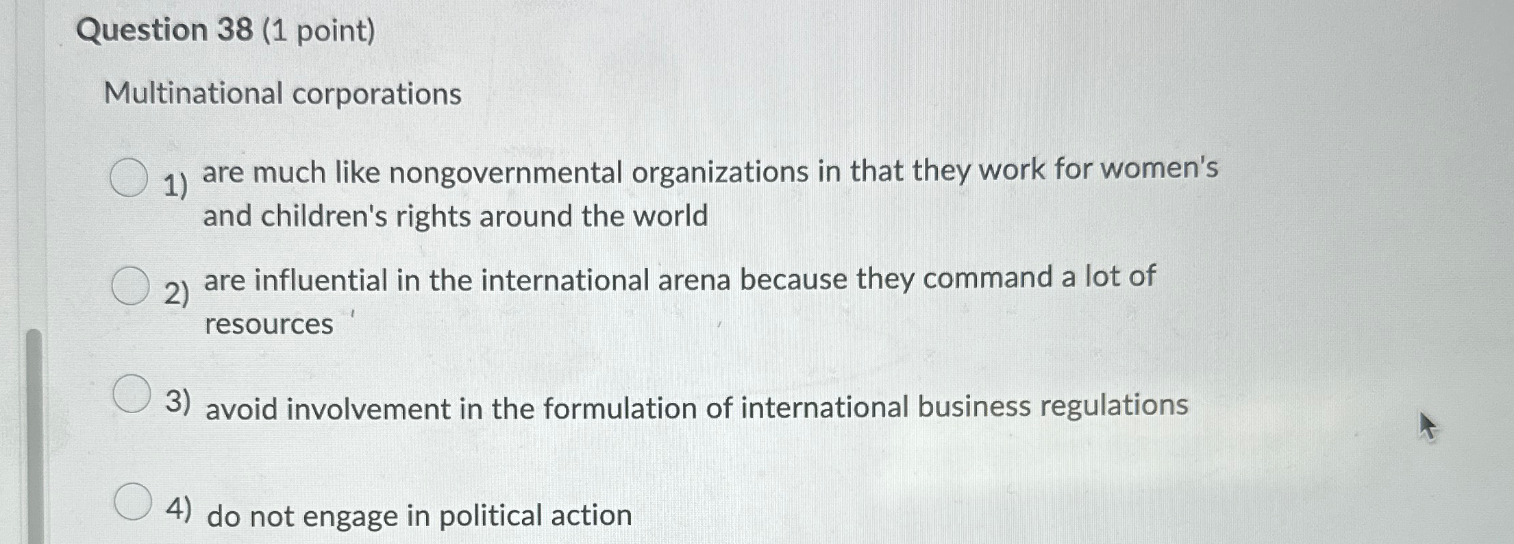  Question 38(1 point) Multinational corporations are much like nongovernmental organizations in