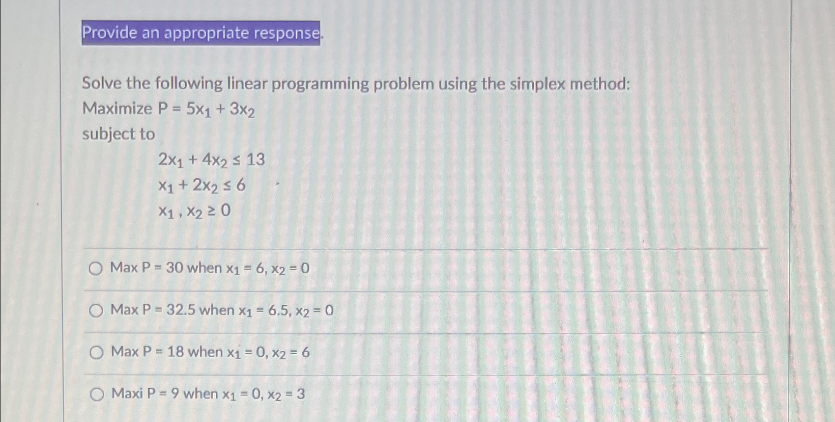  Provide an appropriate response. Solve the following linear programming problem using