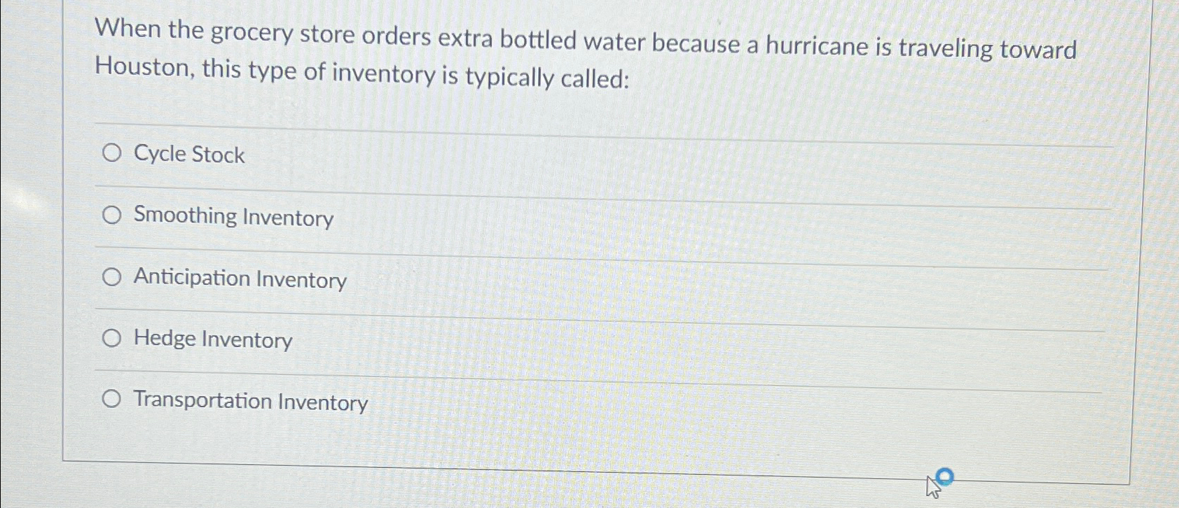  When the grocery store orders extra bottled water because a hurricane