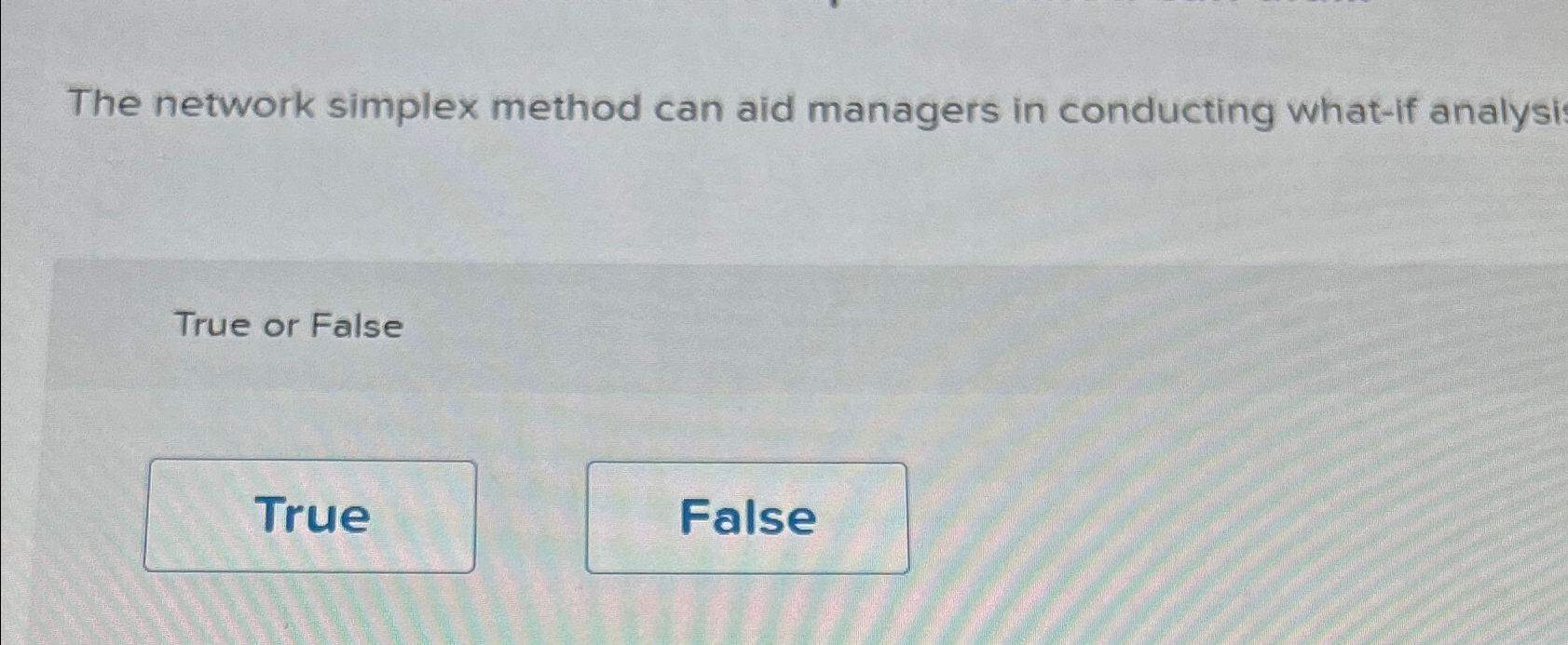  The network simplex method can aid managers in conducting what-if analysi