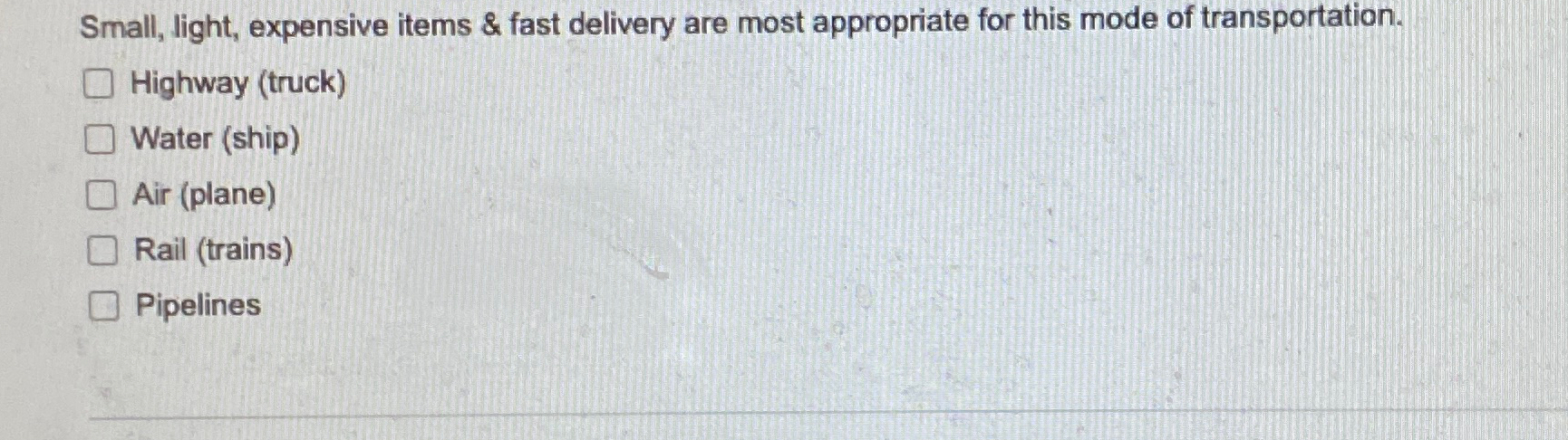  Small, light, expensive items & fast delivery are most appropriate for