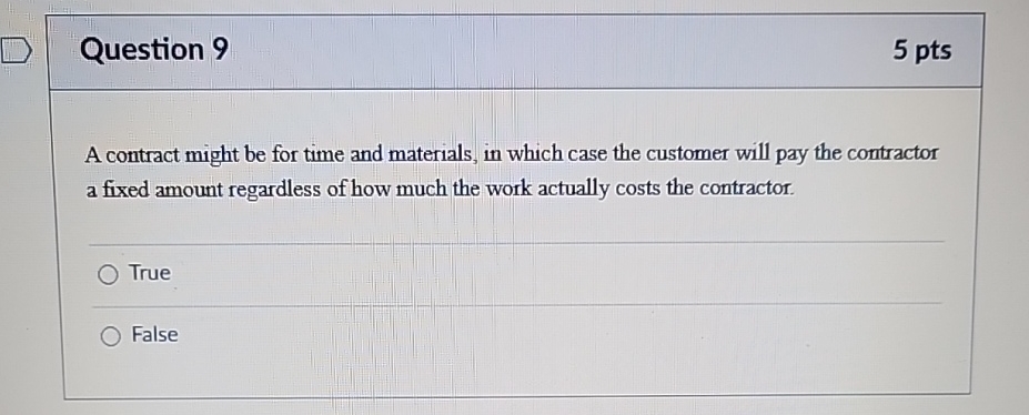  Question 9 5 pts A contract might be for time and