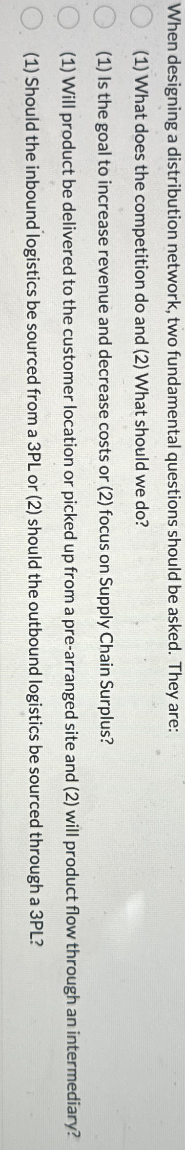  When designing a distribution network, two fundamental questions should be asked.