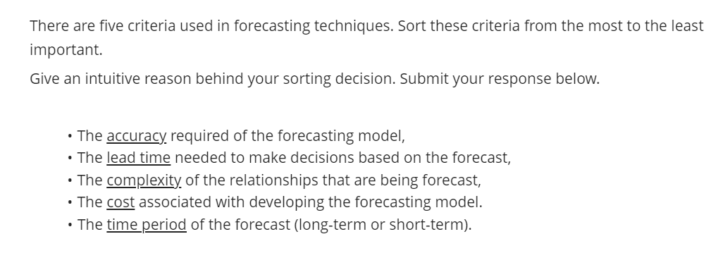  There are five criteria used in forecasting techniques. Sort these criteria