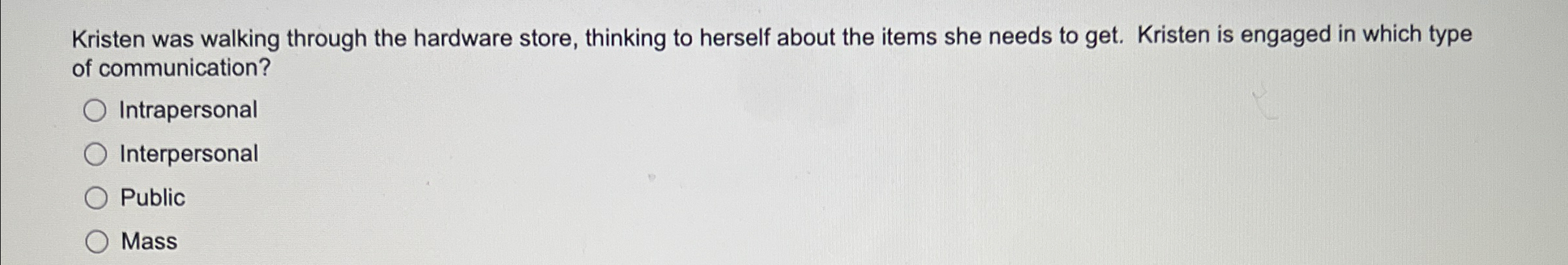  Kristen was walking through the hardware store, thinking to herself about