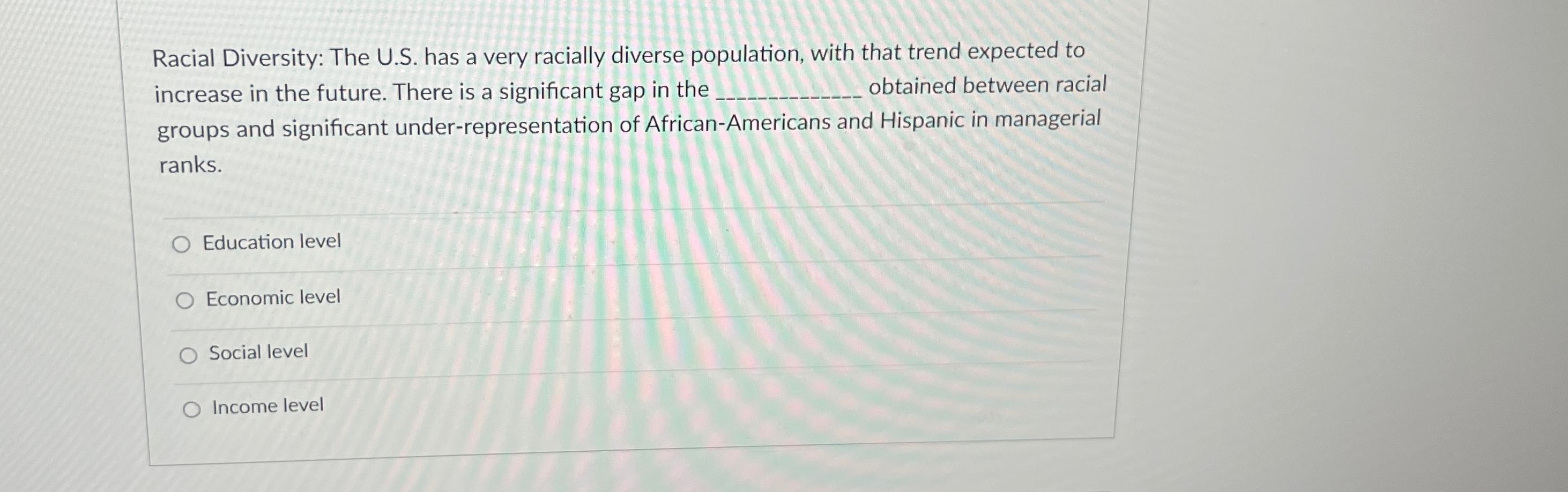  Racial Diversity: The U.S. has a very racially diverse population, with