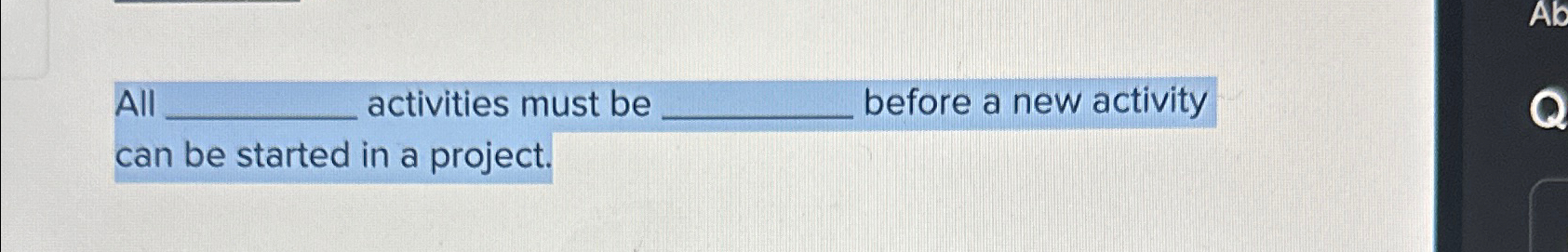  activities must be . before a new activity can be started