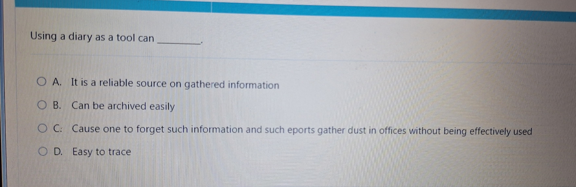  Using a diary as a tool can A. It is a