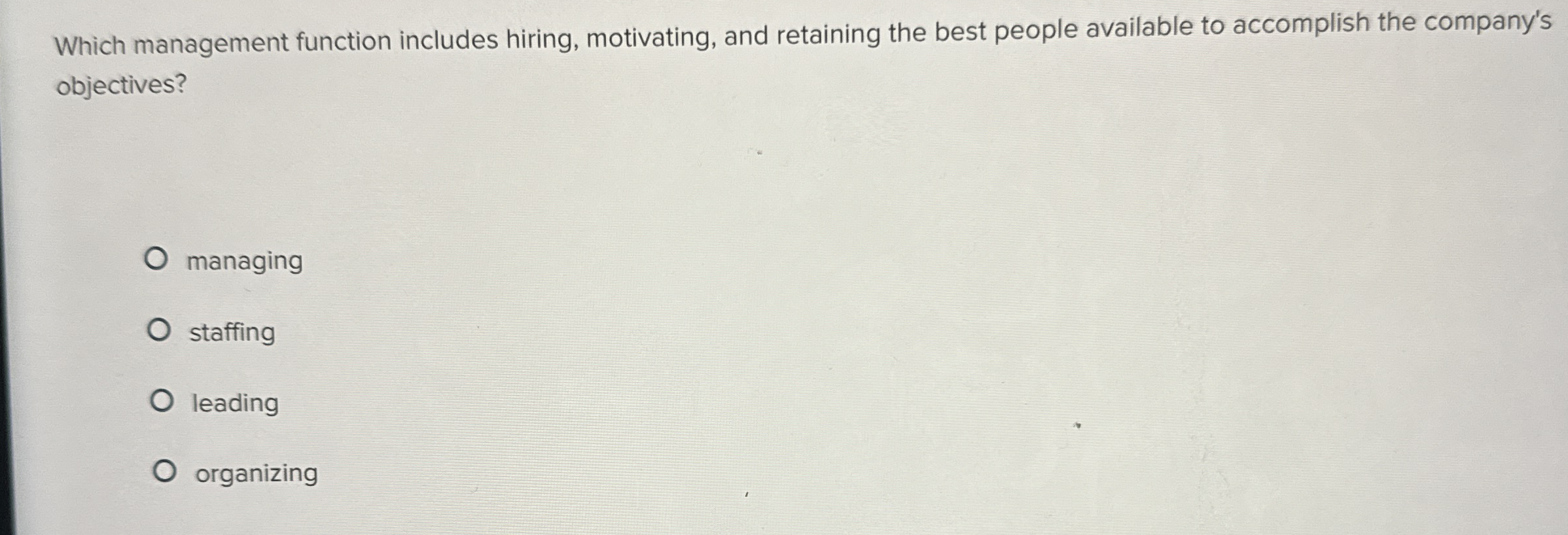  Which management function includes hiring, motivating, and retaining the best people
