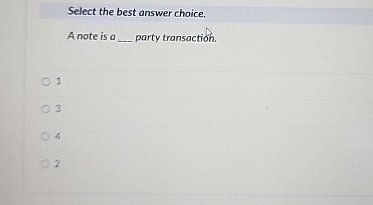  Select the best answer choice. A note is a - party