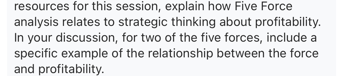  resources for this session, explain how Five Force analysis relates to