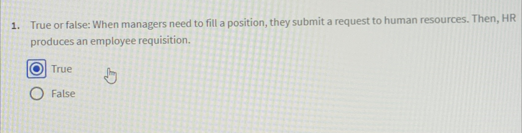  True or false: When managers need to fill a position, they
