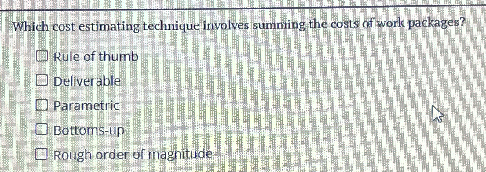  Which cost estimating technique involves summing the costs of work packages?