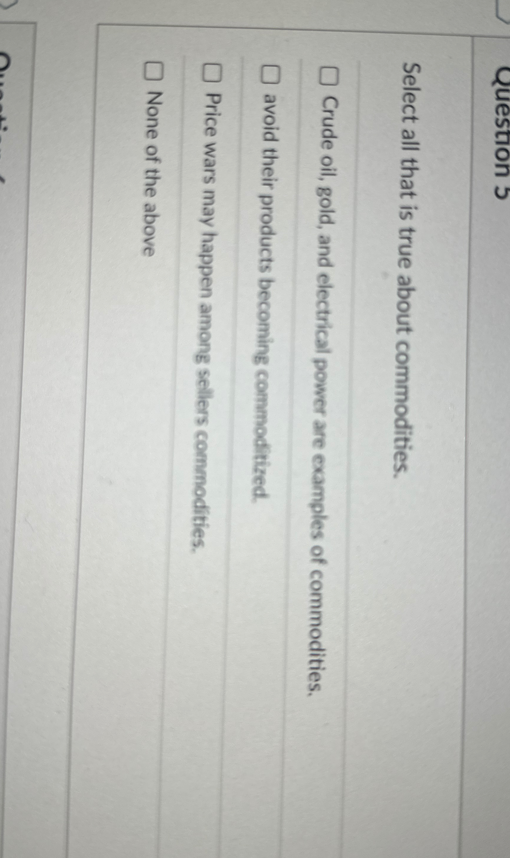  Select all that is true about commodities. Crude oil, gold, and