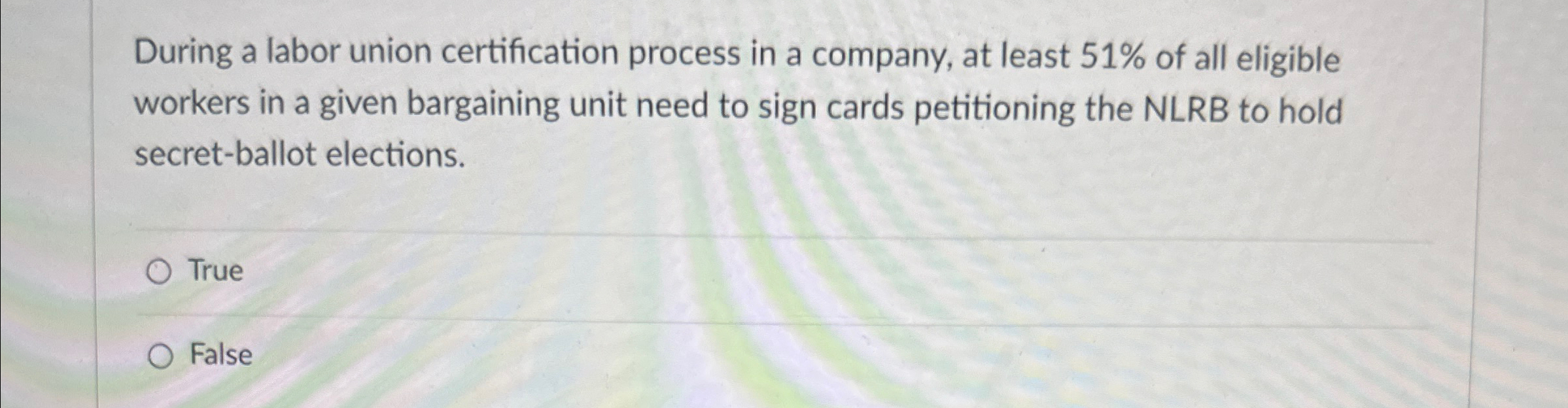  During a labor union certification process in a company, at least