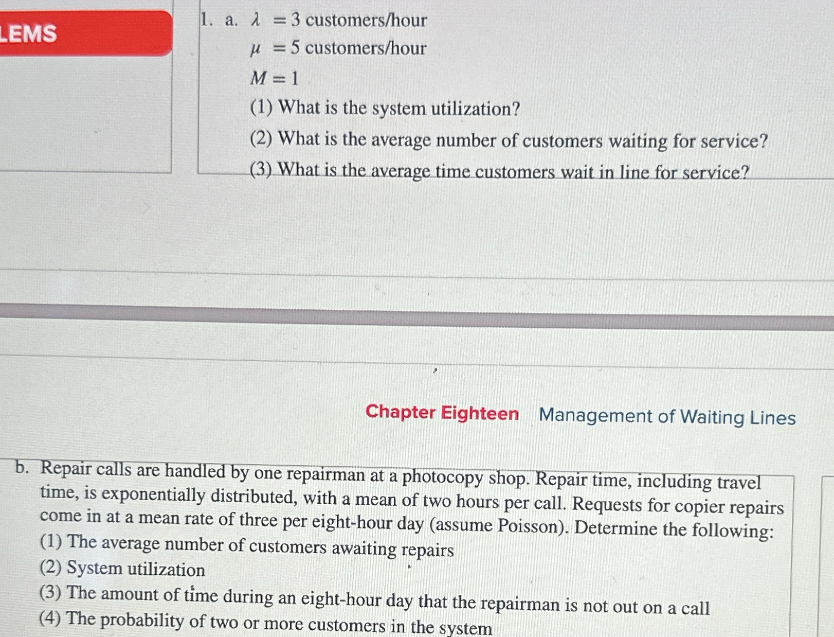  LEMS a.=3 customers/hour =5 customers/hour M=1 (1) What is the system