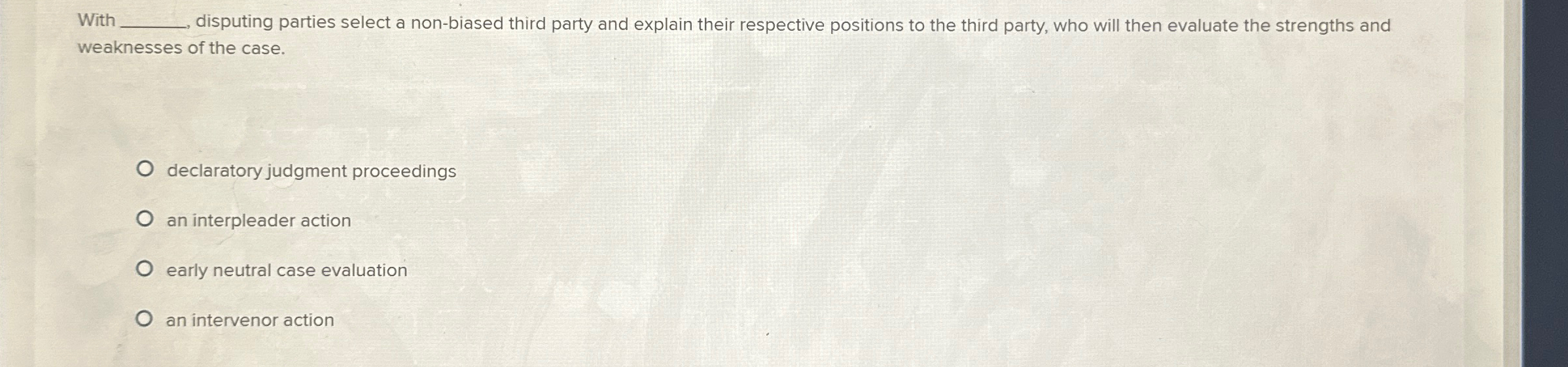  With , disputing parties select a non-biased third party and explain