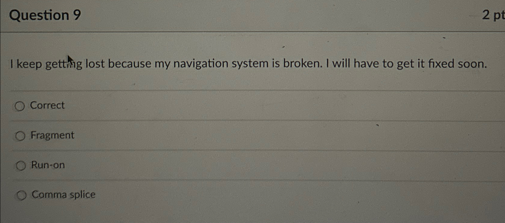  Question 9 2pt I keep getthig lost because my navigation system