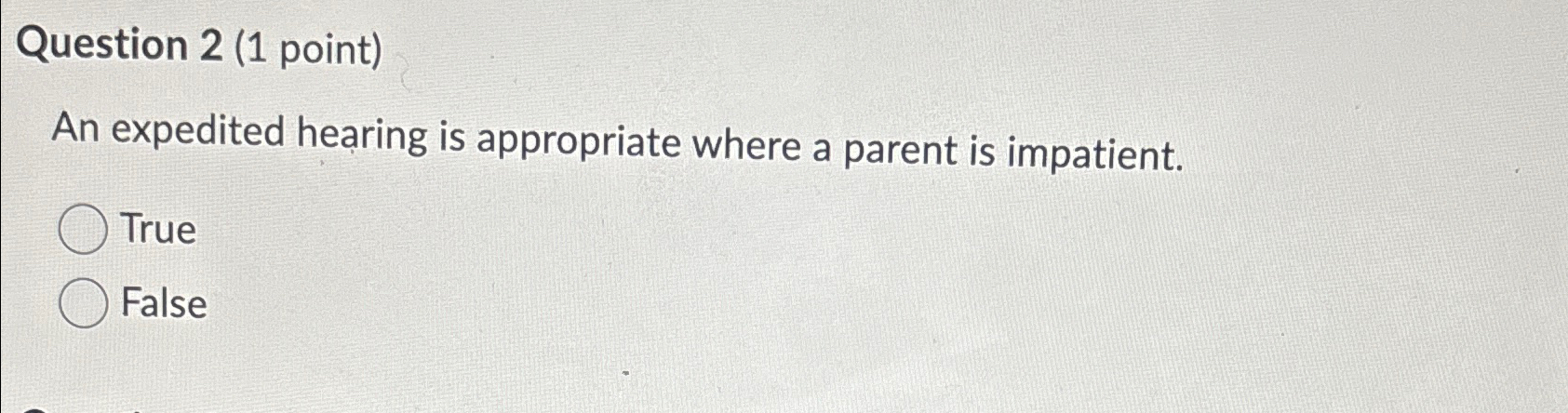  Question 2(1 point) An expedited hearing is appropriate where a parent