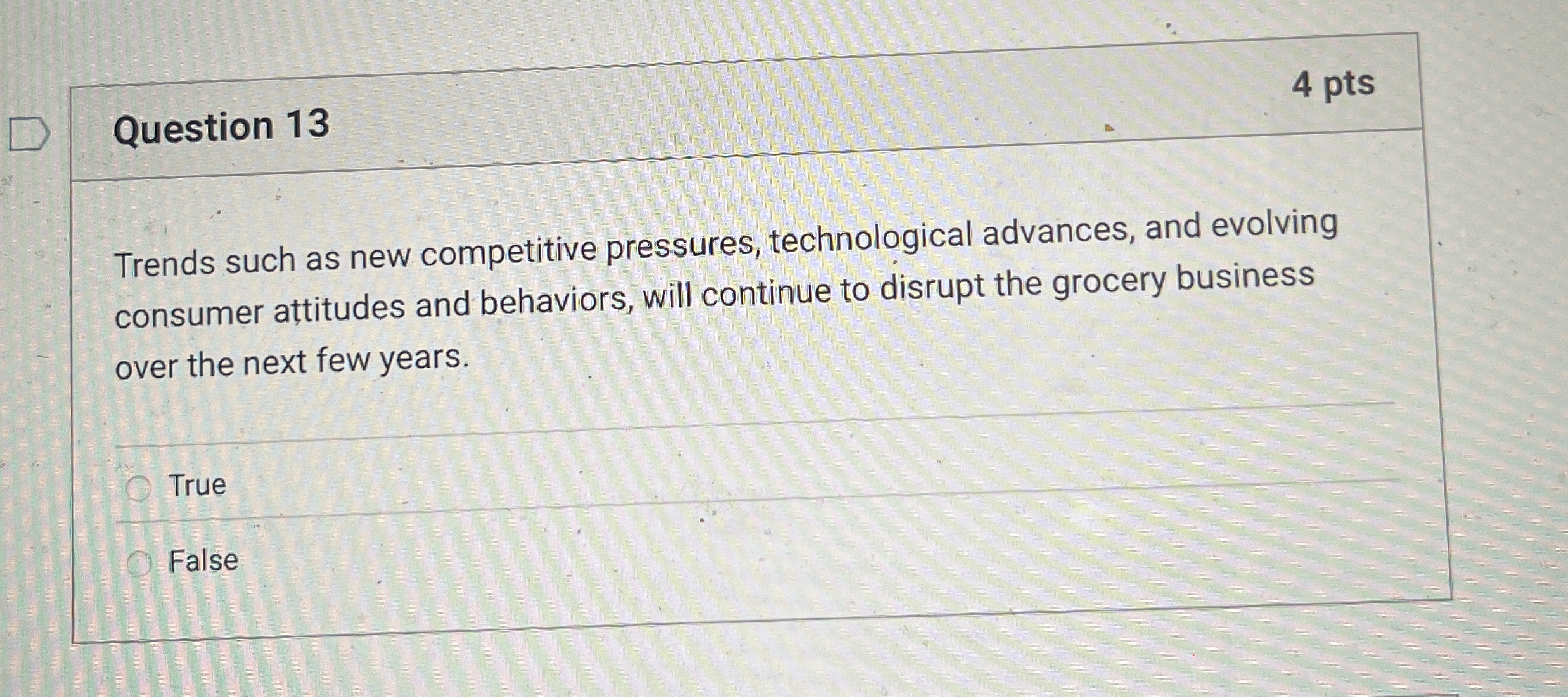  Question 13 Trends such as new competitive pressures, technological advances, and