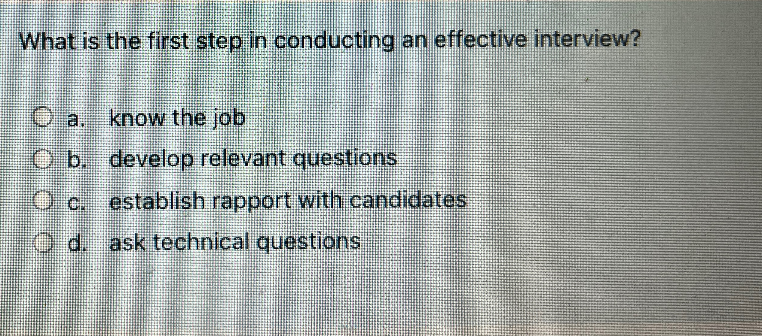  What is the first step in conducting an effective interview? a.