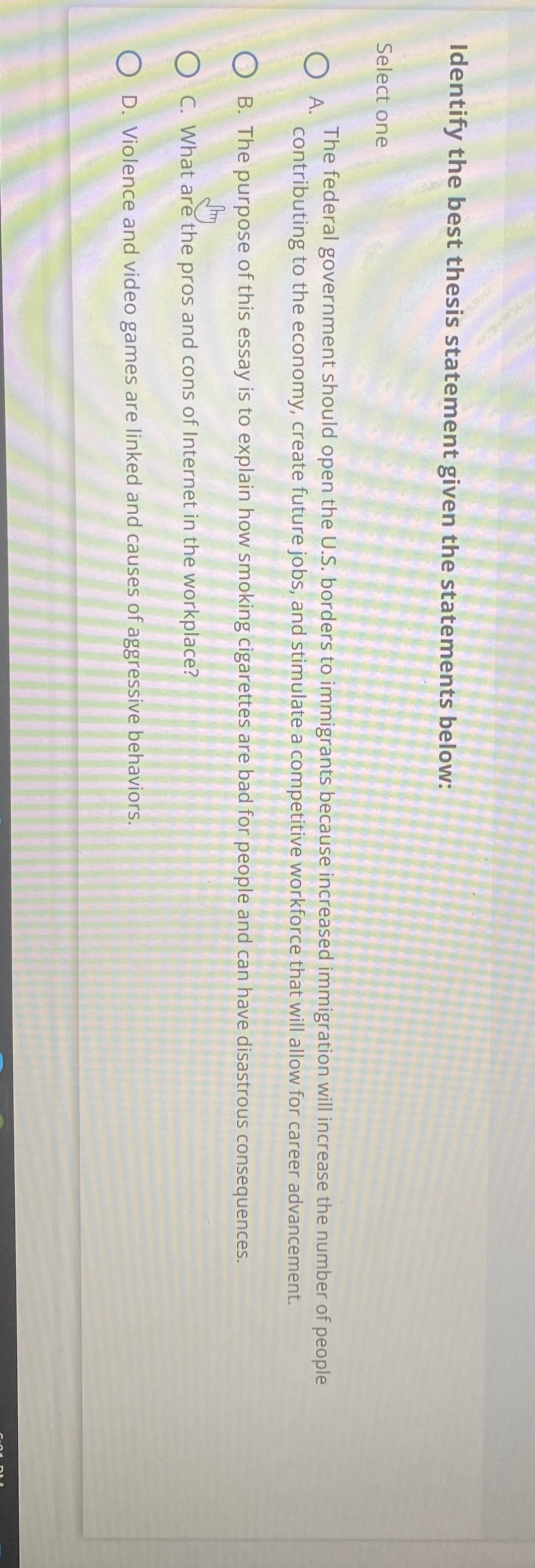  Identify the best thesis statement given the statements below: Select one