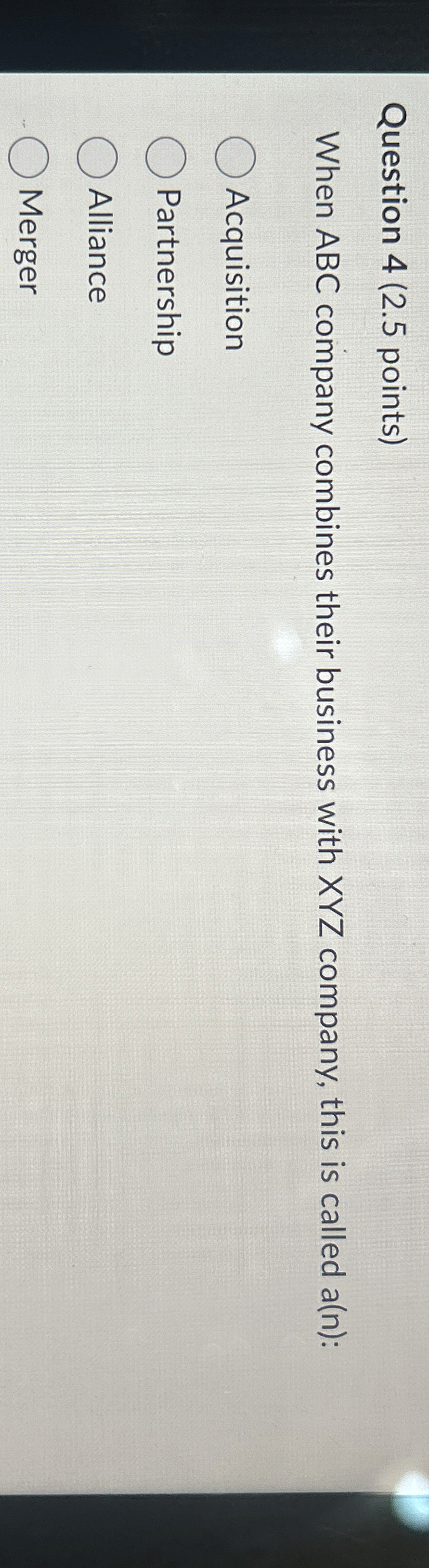 Question 4(2.5 points) When ABC company combines their business with xYZ