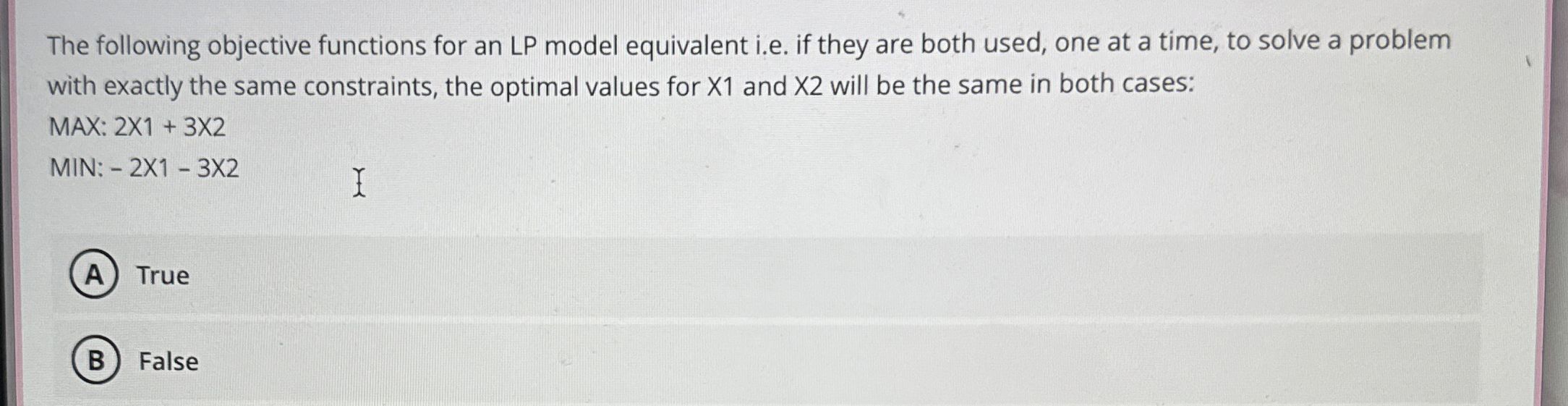  The following objective functions for an LP model equivalent i.e. if