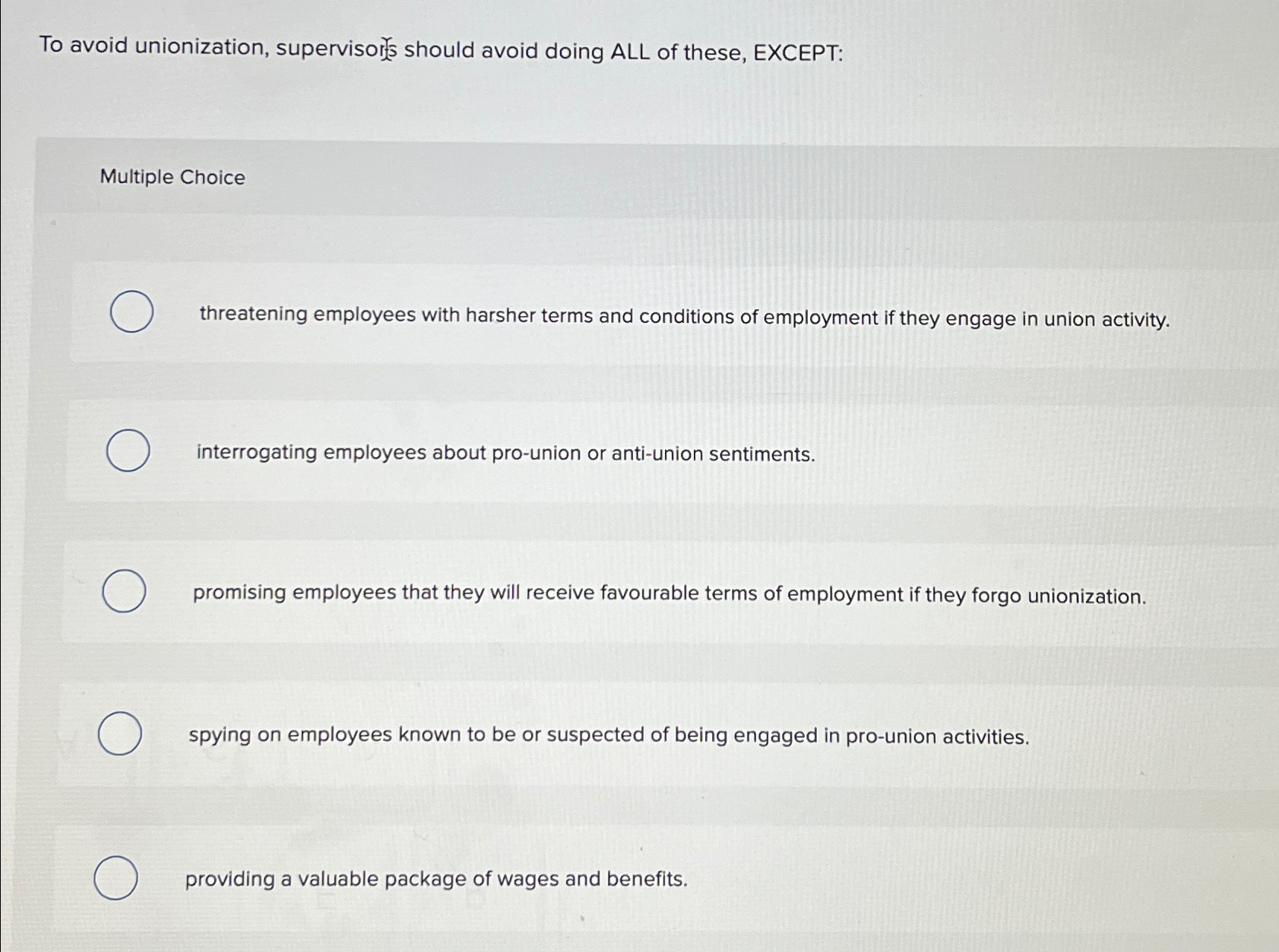  To avoid unionization, supervisor 32 should avoid doing ALL of these,