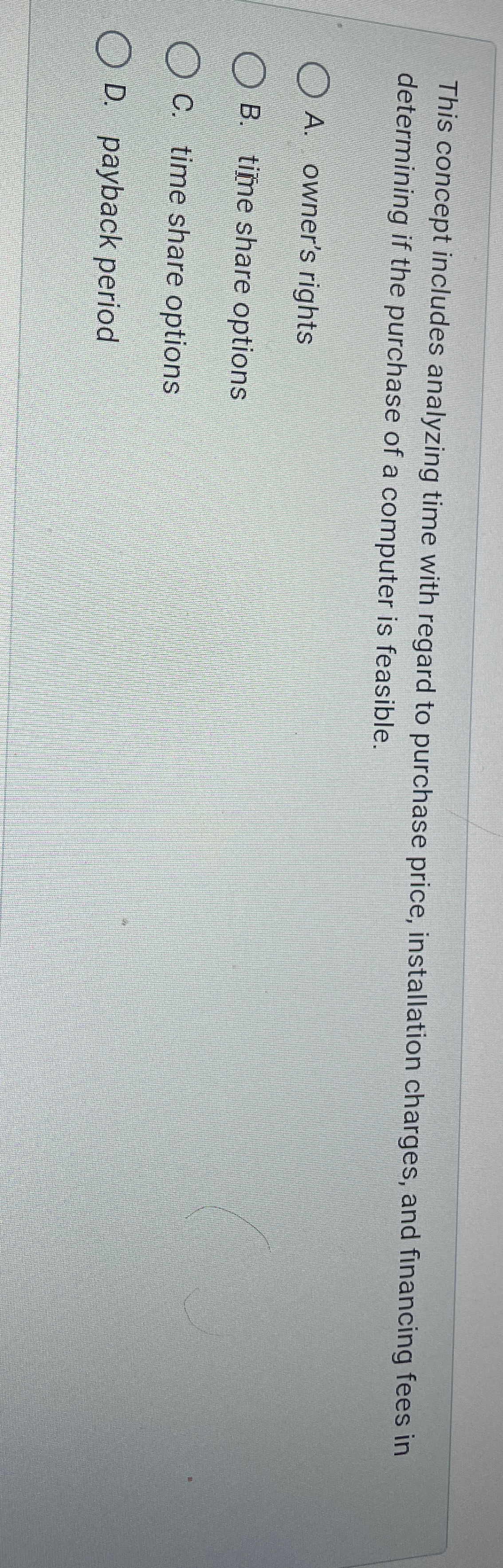  This concept includes analyzing time with regard to purchase price, installation