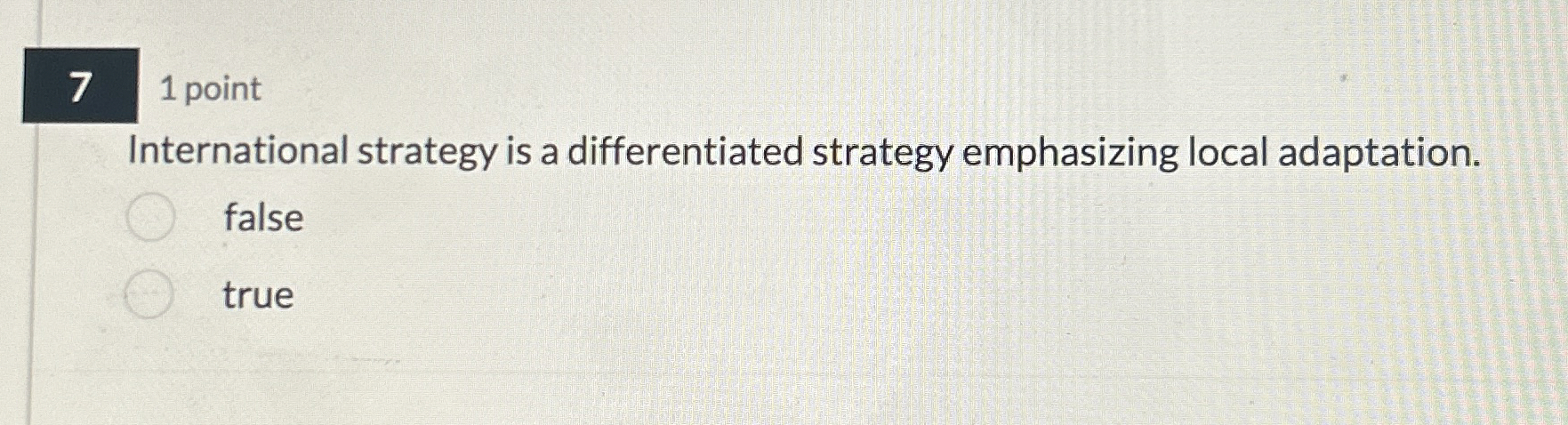  7 1 point International strategy is a differentiated strategy emphasizing local