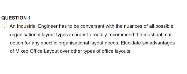  QUESTION 1 1.1 An Industrial Engineer has to be conversant with