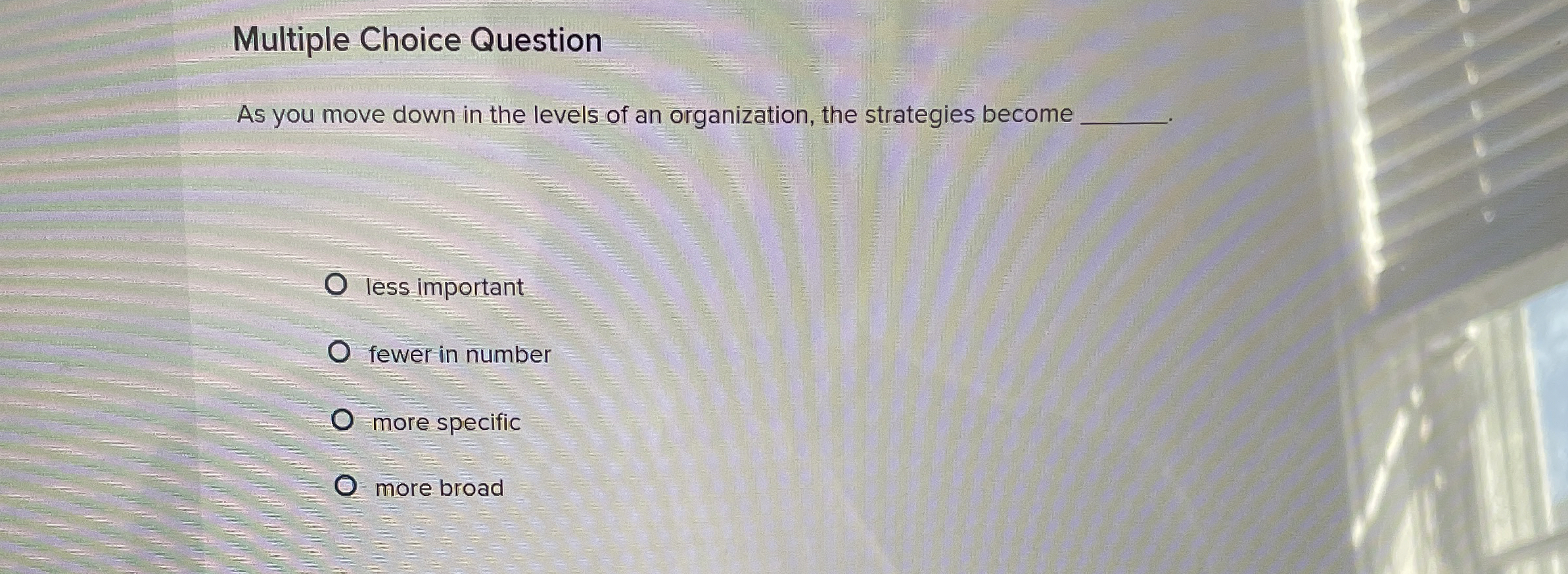 Multiple Choice Question As you move down in the levels of