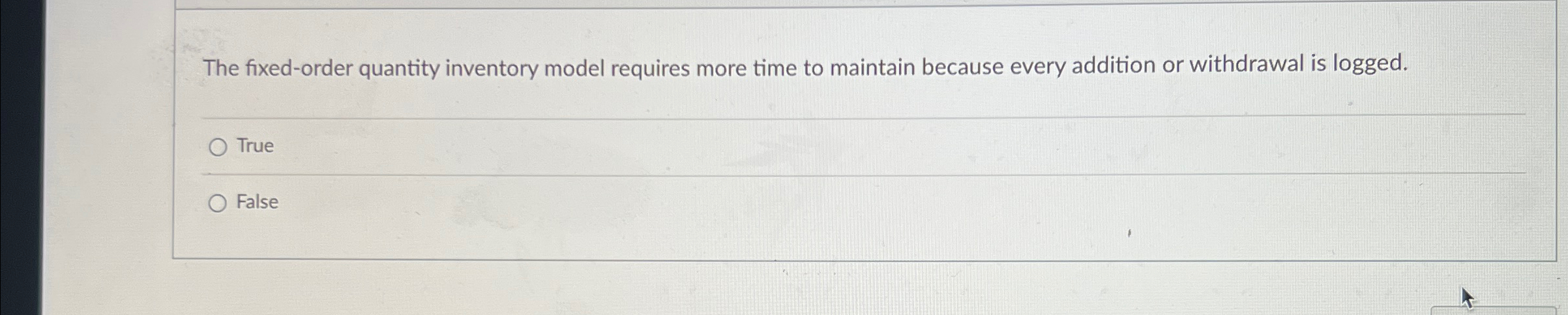  The fixed-order quantity inventory model requires more time to maintain because